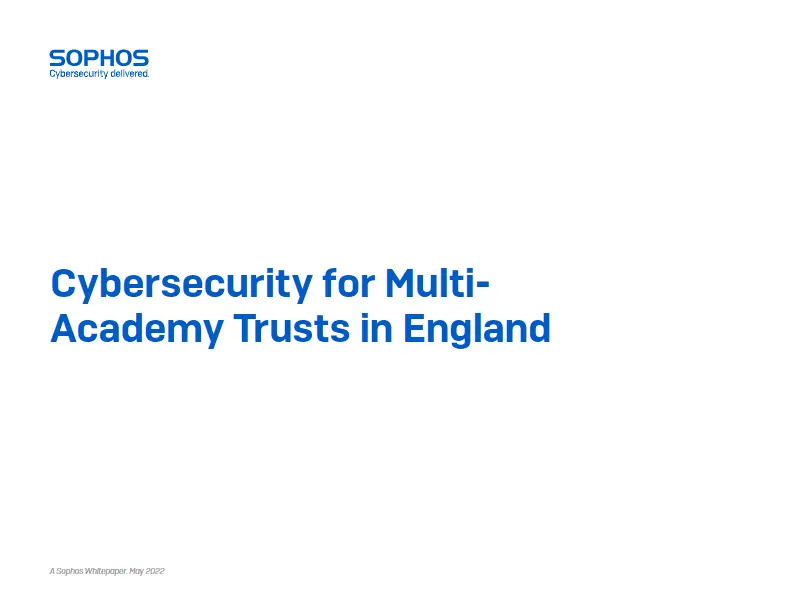 sophos-cybersecurity-for-multi-academy-trusts-in-england-wp